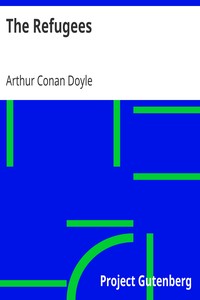 The Refugees
A Tale of Two Continents by Arthur Conan Doyle