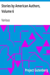 Stories by American Authors, Volume 6 by Various