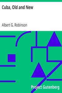 Cuba, Old and New by Albert G. (Albert Gardner) Robinson