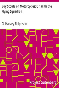 Boy Scouts on Motorcycles; Or, With the Flying Squadron by G. Harvey (George Harvey) Ralphson