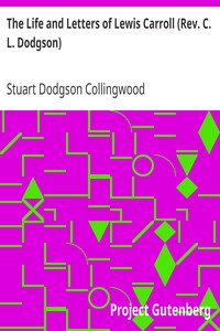The Life and Letters of Lewis Carroll (Rev. C. L. Dodgson) by Stuart Dodgson Collingwood