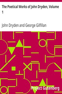 The Poetical Works of John Dryden, Volume 1
With Life, Critical Dissertation, and Explanatory Notes by John Dryden