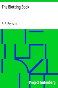 The Blotting Book by E. F. (Edward Frederic) Benson