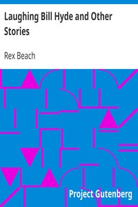 Laughing Bill Hyde and Other Stories by Rex Beach