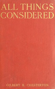All Things Considered by G. K. (Gilbert Keith) Chesterton