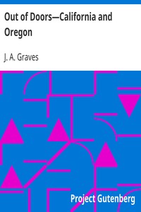 Out of Doors—California and Oregon by J. A. (Jackson Alpheus) Graves