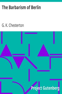 The Barbarism of Berlin by G. K. (Gilbert Keith) Chesterton