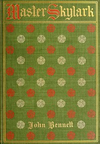 Master Skylark: A Story of Shakspere's Time by John Bennett