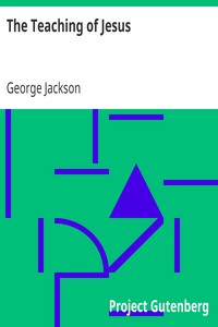 The Teaching of Jesus by George Jackson