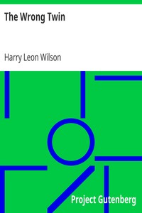 The Wrong Twin by Harry Leon Wilson
