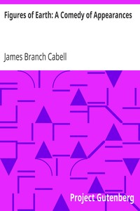 Figures of Earth: A Comedy of Appearances by James Branch Cabell
