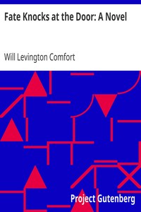 Fate Knocks at the Door: A Novel by Will Levington Comfort
