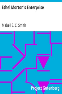 Ethel Morton's Enterprise by Mabell S. C. (Mabell Shippie Clarke) Smith