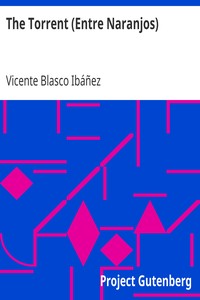 The Torrent (Entre Naranjos) by Vicente Blasco Ibáñez