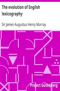 The evolution of English lexicography by James Augustus Henry Murray