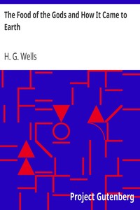 The Food of the Gods and How It Came to Earth by H. G. Wells
