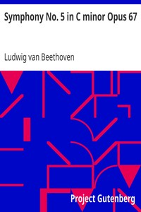 Symphony No. 5 in C minor Opus 67 by Ludwig van Beethoven