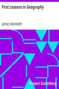 First Lessons in Geography
Or, Introduction to "Youth's Manual of Geography" by James Monteith