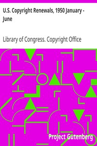 U.S. Copyright Renewals, 1950 January - June by Library of Congress. Copyright Office