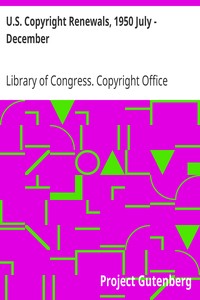 U.S. Copyright Renewals, 1950 July - December by Library of Congress. Copyright Office