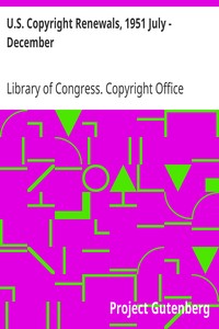 U.S. Copyright Renewals, 1951 July - December by Library of Congress. Copyright Office
