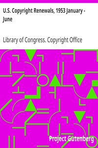 U.S. Copyright Renewals, 1953 January - June by Library of Congress. Copyright Office
