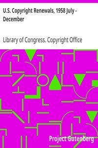 U.S. Copyright Renewals, 1958 July - December by Library of Congress. Copyright Office