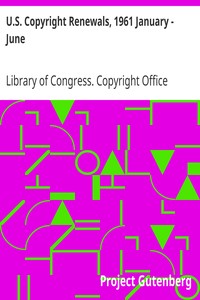 U.S. Copyright Renewals, 1961 January - June by Library of Congress. Copyright Office