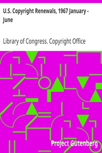 U.S. Copyright Renewals, 1967 January - June by Library of Congress. Copyright Office