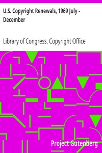 U.S. Copyright Renewals, 1969 July - December by Library of Congress. Copyright Office