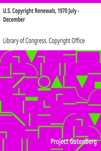 U.S. Copyright Renewals, 1970 July - December by Library of Congress. Copyright Office