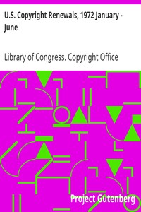 U.S. Copyright Renewals, 1972 January - June by Library of Congress. Copyright Office