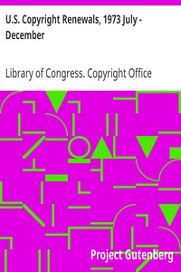 U.S. Copyright Renewals, 1973 July - December by Library of Congress. Copyright Office