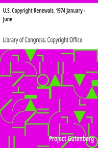 U.S. Copyright Renewals, 1974 January - June by Library of Congress. Copyright Office
