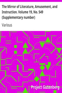The Mirror of Literature, Amusement, and Instruction. Volume 19, No. 549 (Supplementary number) by Various