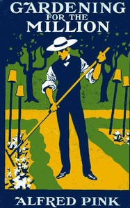 Gardening for the Million by Alfred Pink