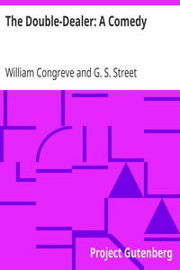 The Double-Dealer: A Comedy by William Congreve