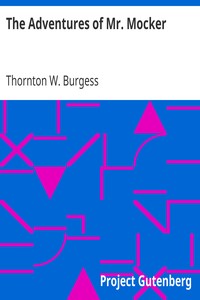 The Adventures of Mr. Mocker by Thornton W. (Thornton Waldo) Burgess