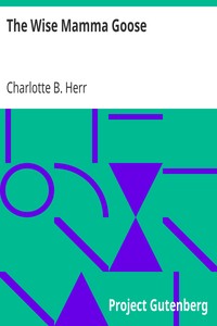 The Wise Mamma Goose by Charlotte B. (Charlotte Bronte) Herr