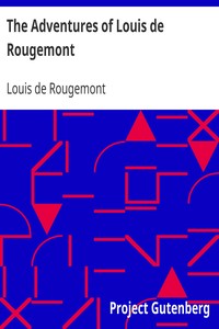 The Adventures of Louis de Rougemont by Louis de Rougemont