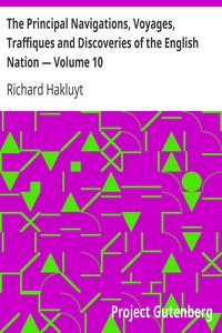 The Principal Navigations, Voyages, Traffiques and Discoveries of the English Nation — Volume 10
Asia, Part III by Richard Hakluyt