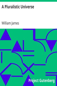 A Pluralistic Universe
Hibbert Lectures at Manchester College on the Present Situation in Philosophy by William James