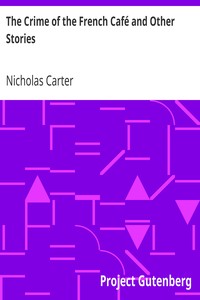 The Crime of the French Café and Other Stories by Nicholas (House name) Carter