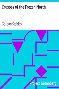 Crusoes of the Frozen North by Gordon Stables