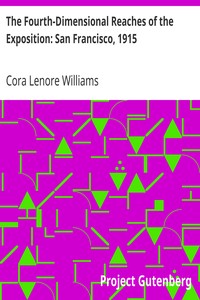 The Fourth-Dimensional Reaches of the Exposition: San Francisco, 1915 by Cora Lenore Williams