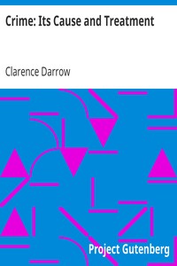 Crime: Its Cause and Treatment by Clarence Darrow