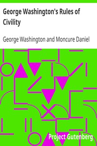 George Washington's Rules of Civility
Traced to their Sources and Restored by Moncure D. Conway by George Washington