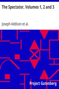 The Spectator, Volumes 1, 2 and 3
With Translations and Index for the Series by Joseph Addison