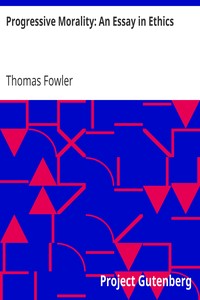 Progressive Morality: An Essay in Ethics by Thomas Fowler
