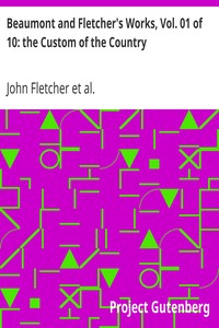 Beaumont and Fletcher's Works, Vol. 01 of 10: the Custom of the Country by John Fletcher
